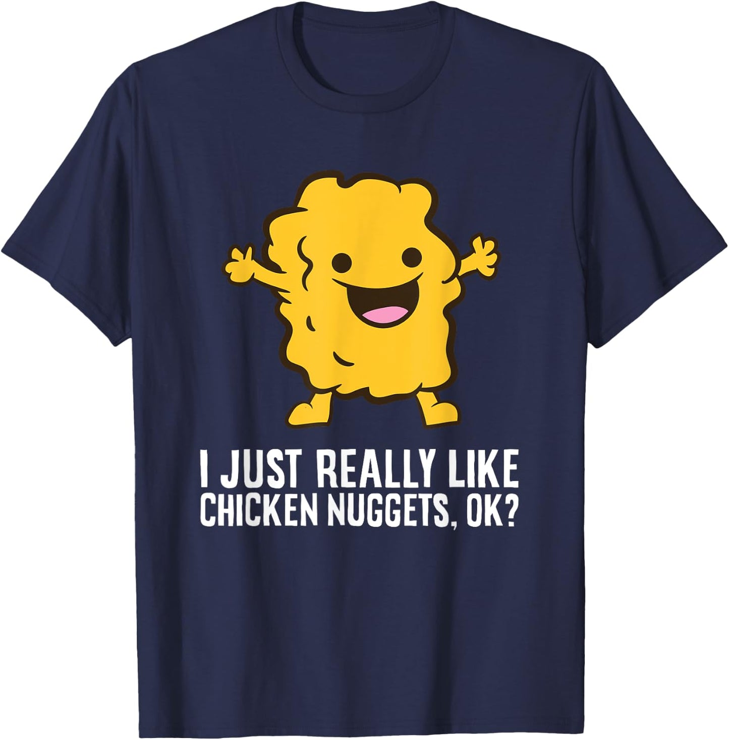 Chicken Nuggets Lover I Just Really Like Chicken Nuggets T-Shirt - T-Shirt | Navy