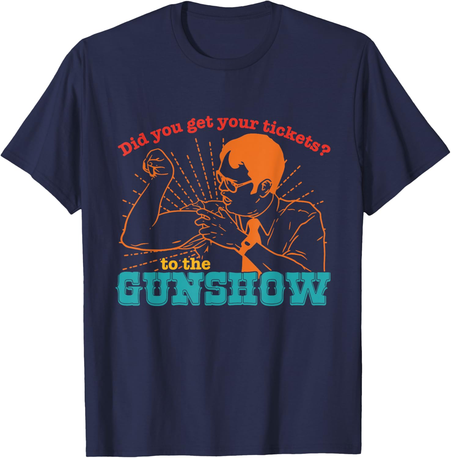 Do You Have Tickets To The Gun Show Vintage Apparel T-Shirt - T-Shirt | Navy