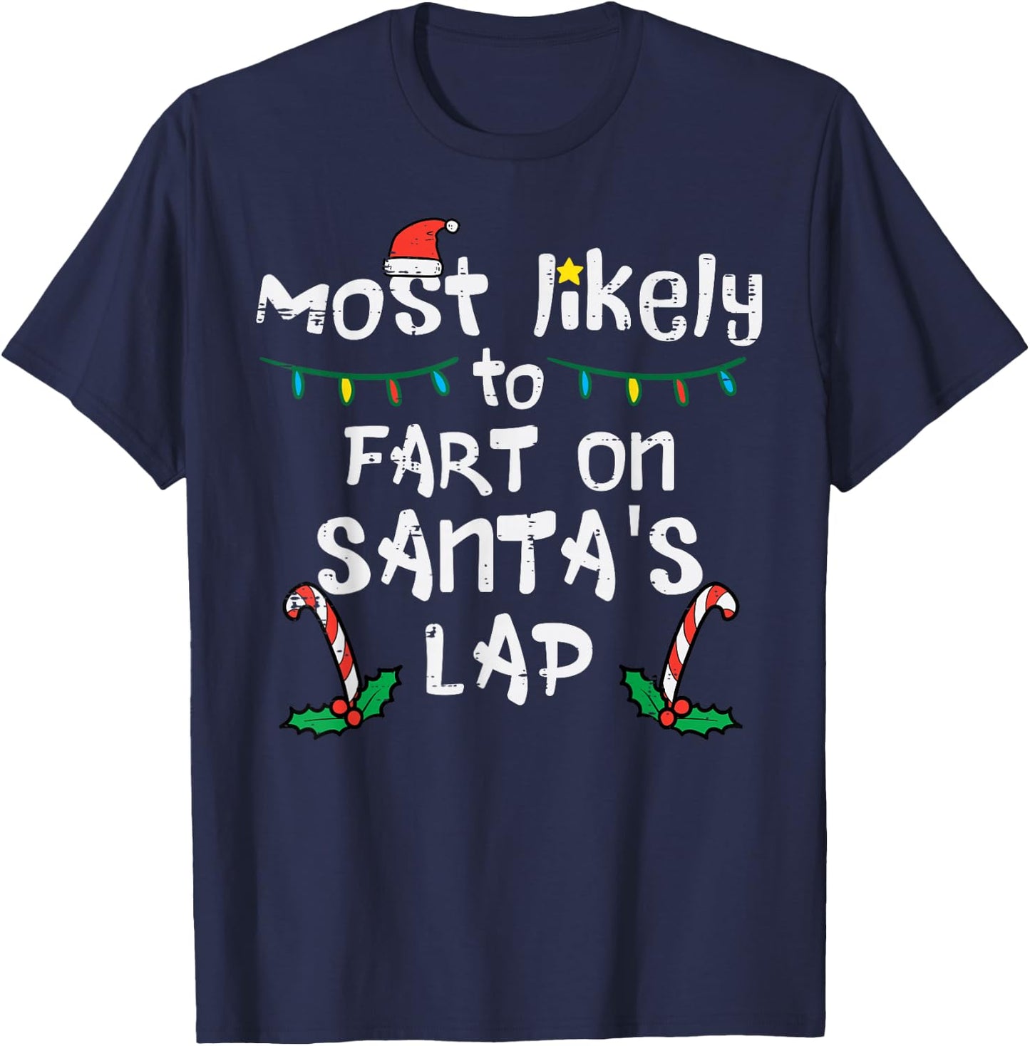 Most Likely To Fart On Santa's Lap Funny Christmas Family T-Shirt - T-Shirt | Navy