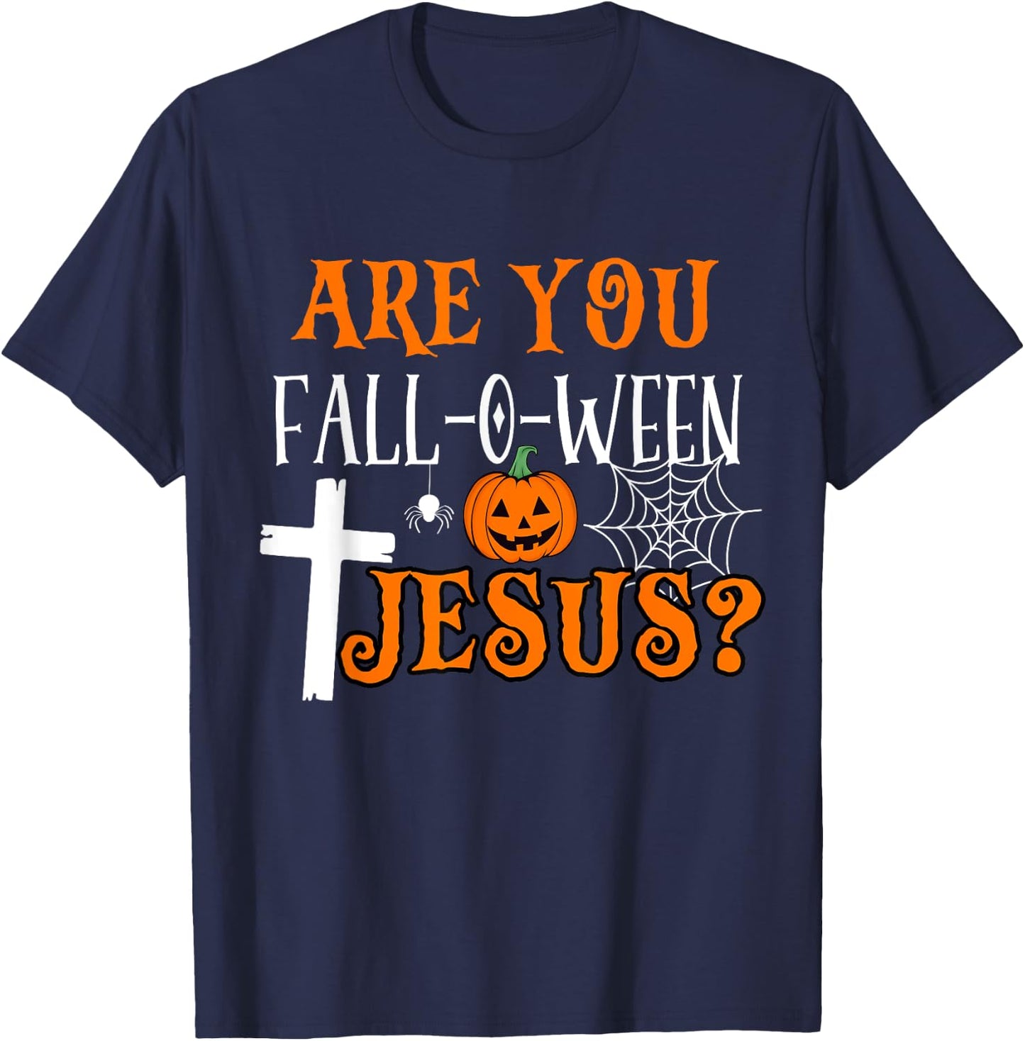 Are You Fall-O-Ween Jesus Christian Halloween Fall Costume T-Shirt - T-Shirt | Navy