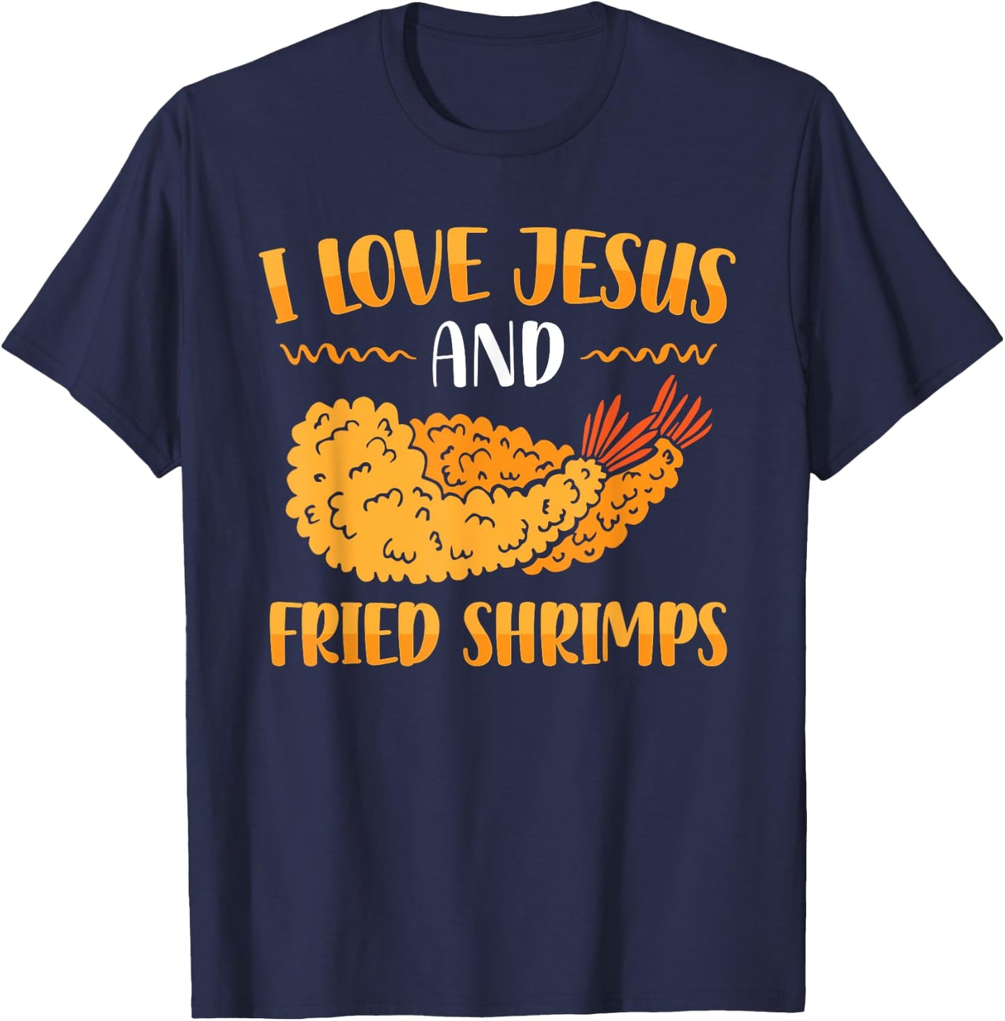 I Love Jesus And Fried Shrimps T-Shirt - T-Shirt | Navy