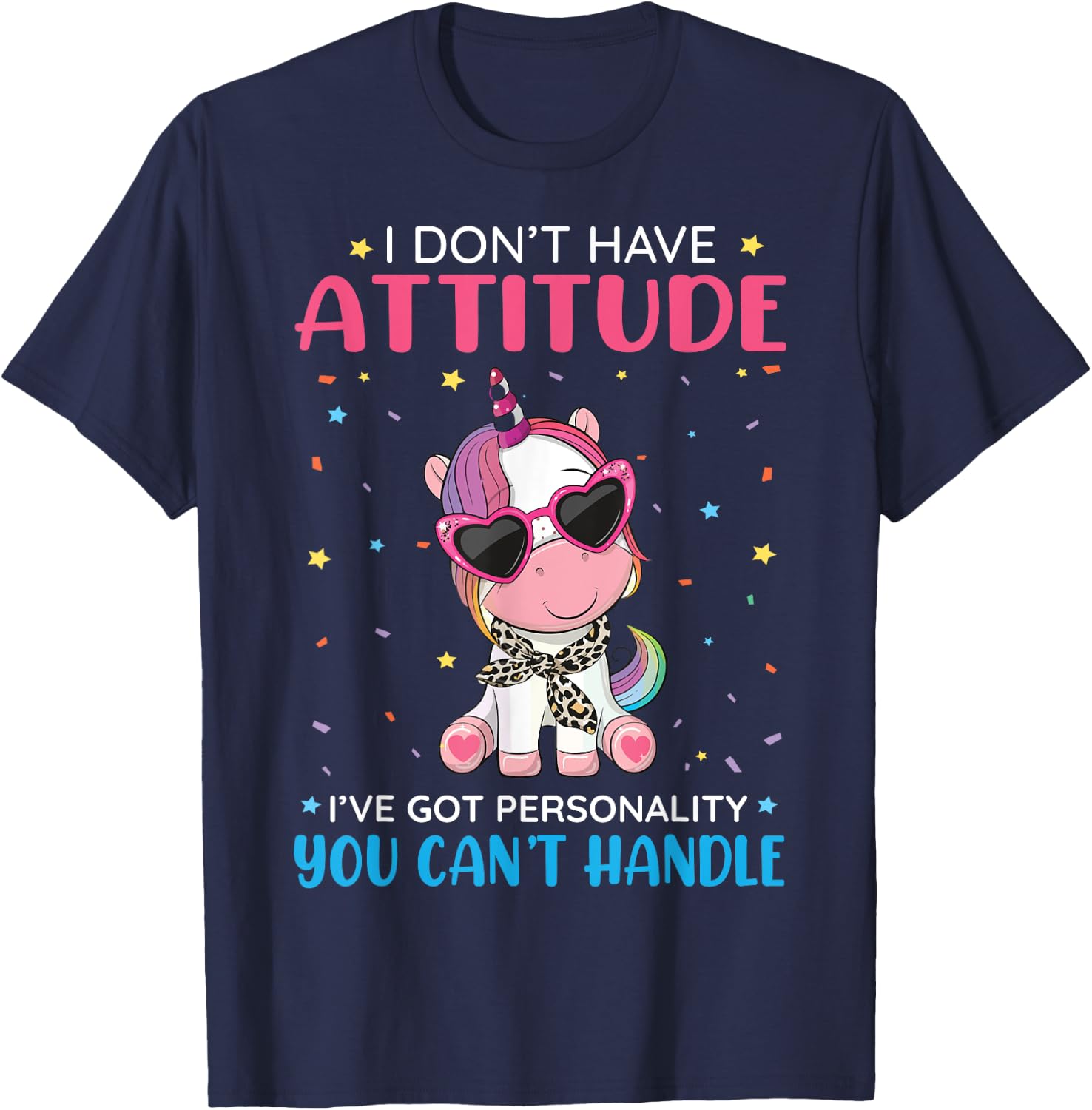 Unicorn I Don't Have Attitude Personality You Can't Handle T-Shirt - T-Shirt | Navy