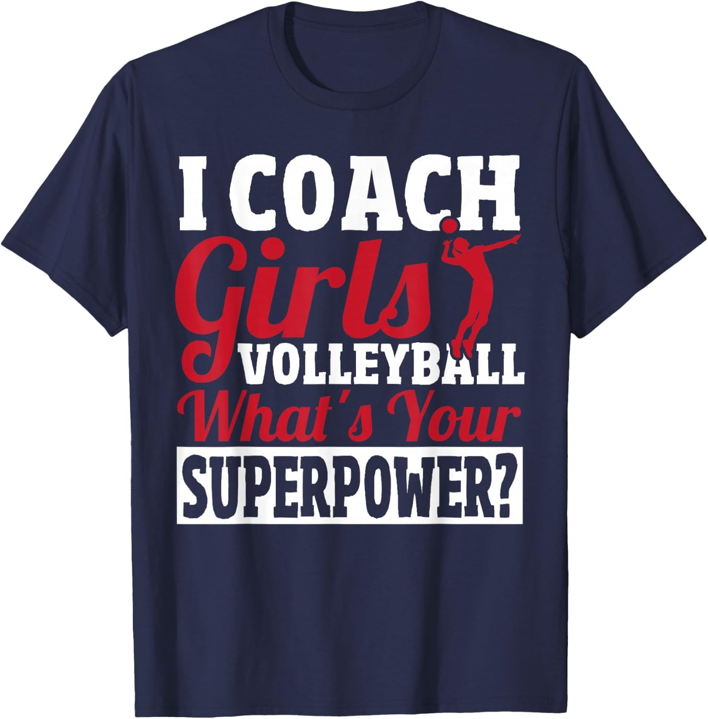 I Coach Girls Volleyball - Women Volleyball Coach T-Shirt - T-Shirt | Navy