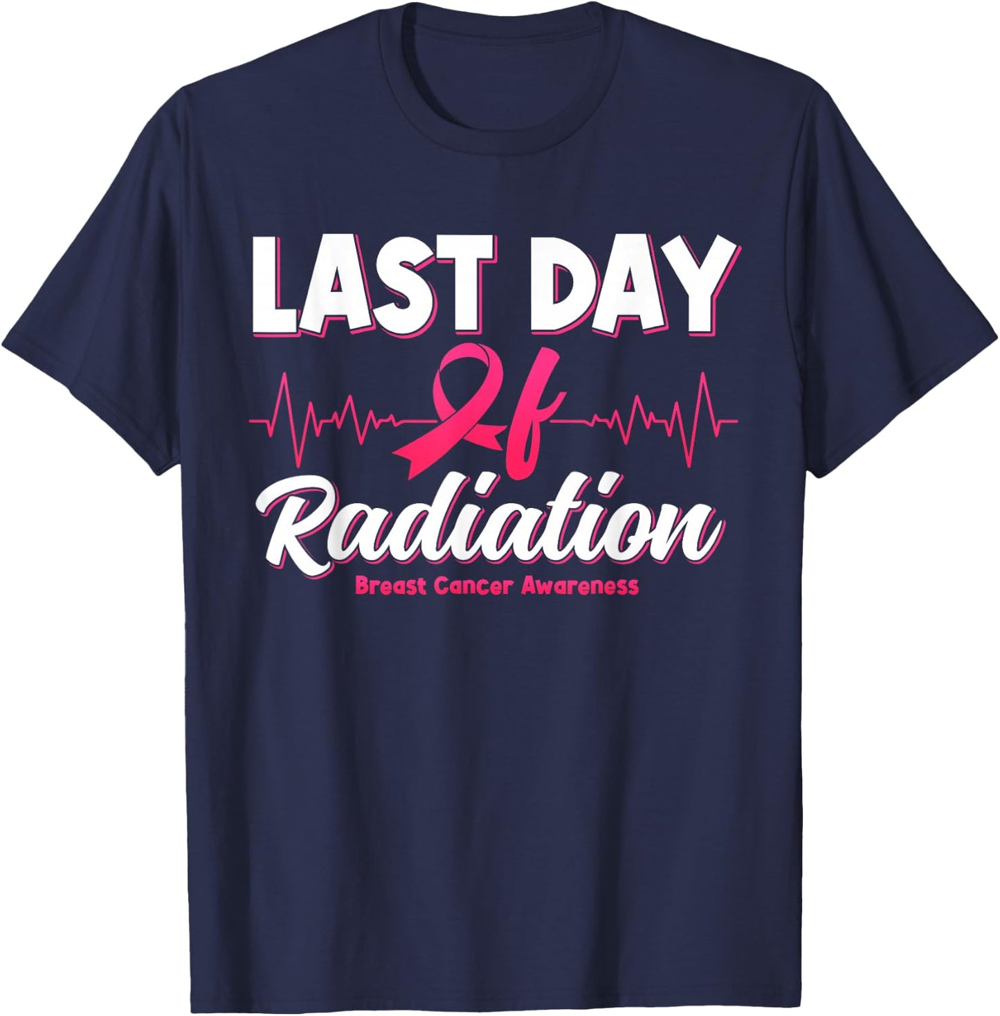 Last Day Of Radiation Heartbeat Breast Cancer Awareness T-Shirt - T-Shirt | Navy