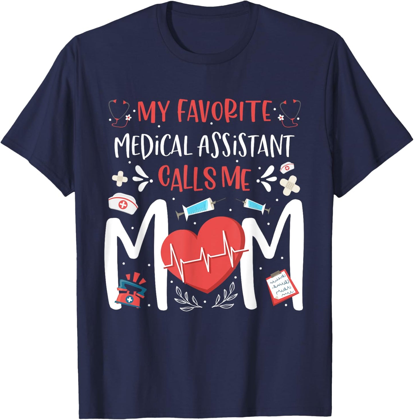 My Favorite Medical Assistant Nurse Calls Me Mom Mothers Day T-Shirt - T-Shirt | Navy