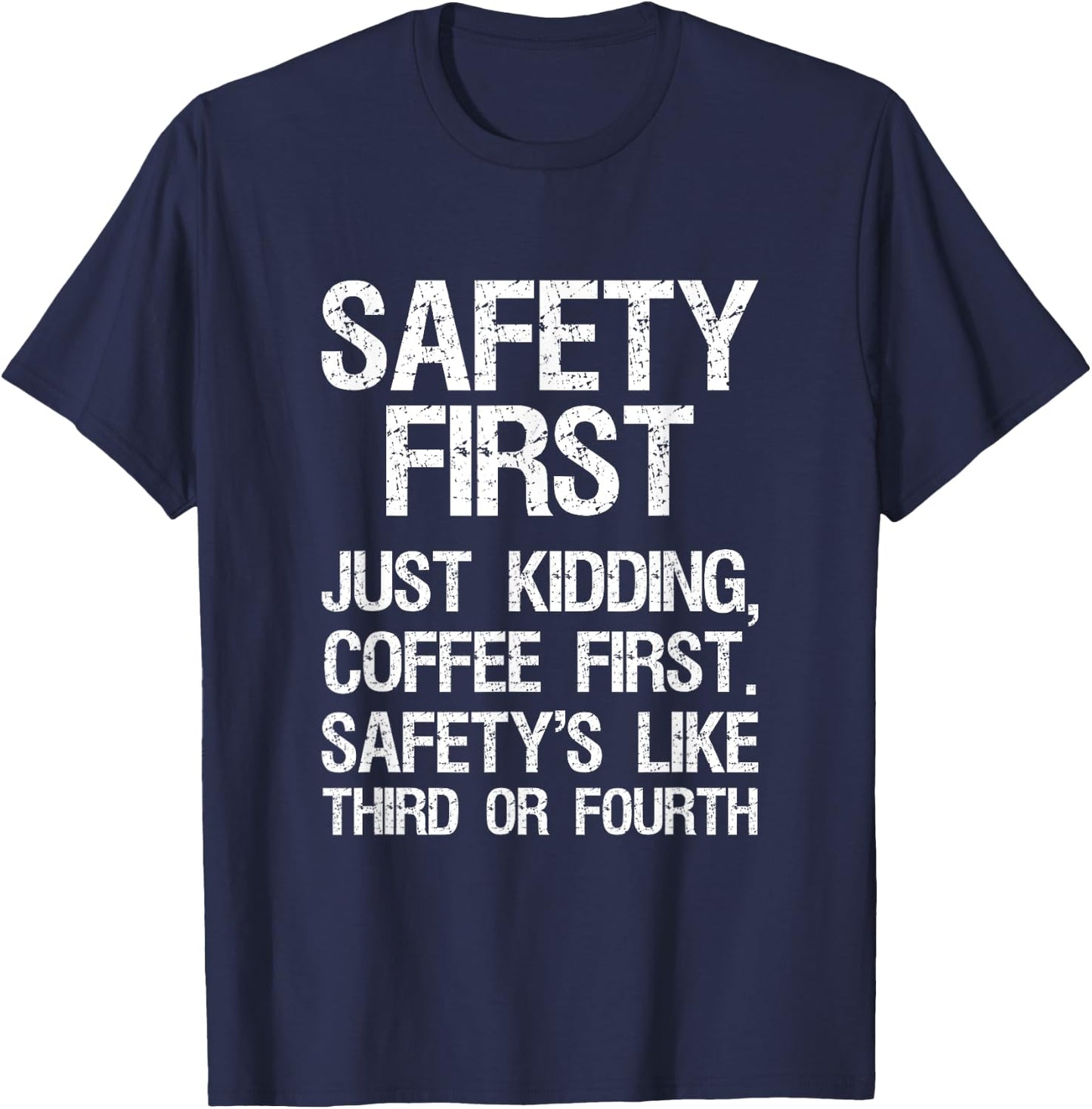 Safety First Just Kidding Coffee First Funny Sayings T-Shirt - T-Shirt | Navy