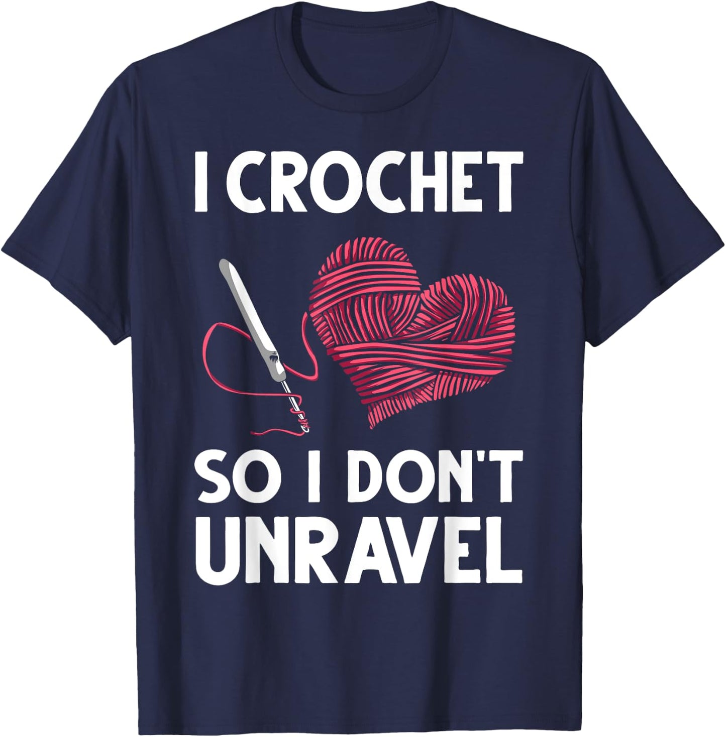 Funny Crochet Crocheting Gift Crocheter Unravel T-Shirt - T-Shirt | Navy