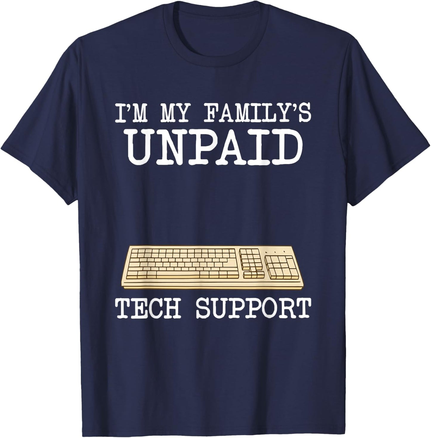 IT Nerd Geek Computer I'm My Family's Unpaid Tech Support T-Shirt - T-Shirt | Navy
