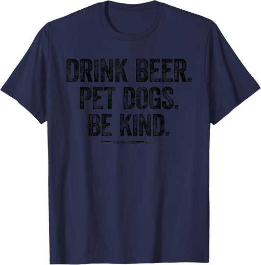 Drink Beer Pet Dogs Be Kind Shirt Funny Dog Dad Mom Be Kind Women T-Shirt - T-Shirt | Navy