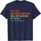 Thou Who Does Not Pay My Bills Shall Not Question My Travels T-Shirt - T-Shirt | Navy