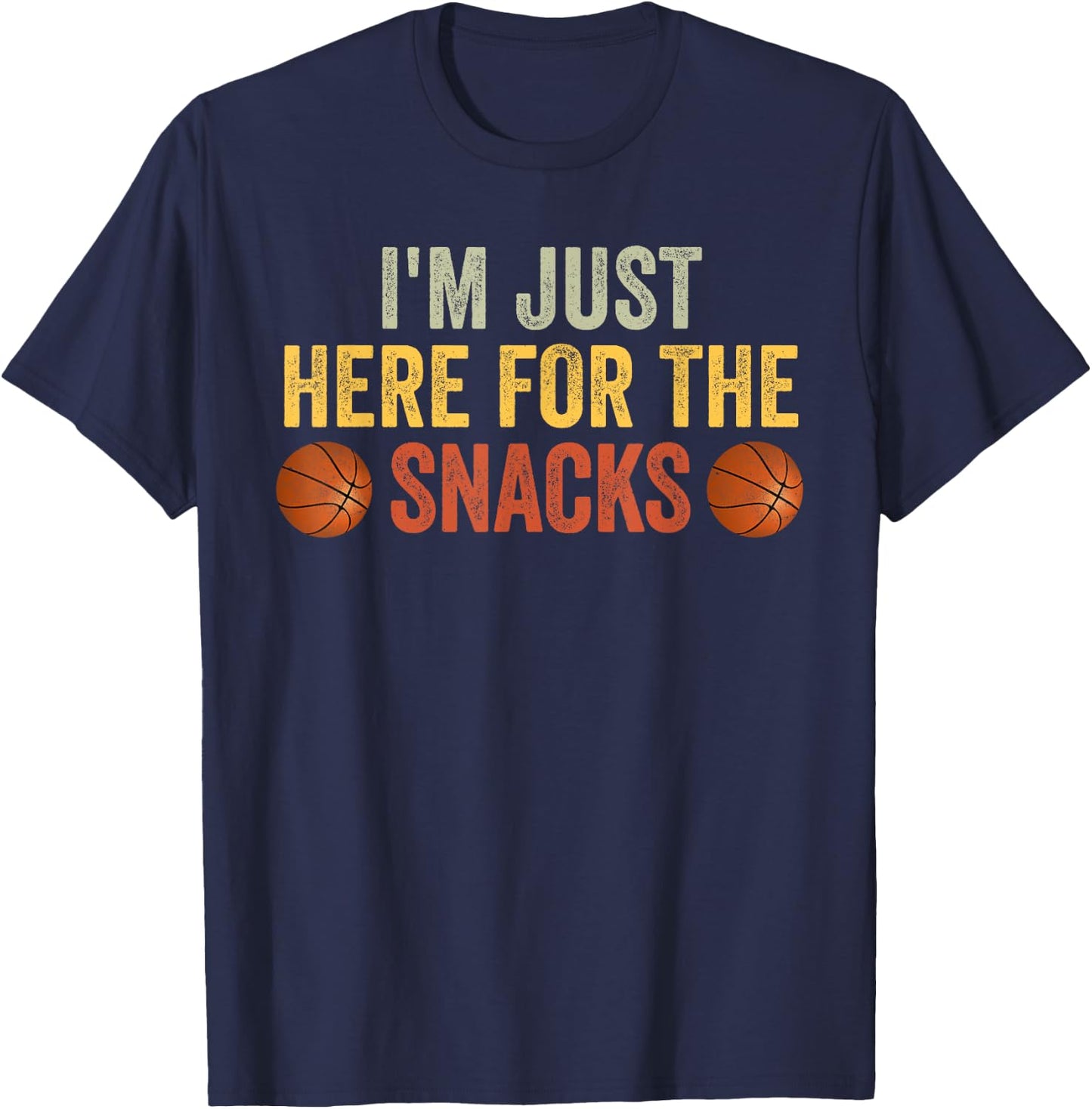 I'm Just Here For The Snacks Basketball Funny Food Lover T-Shirt - T-Shirt | Navy