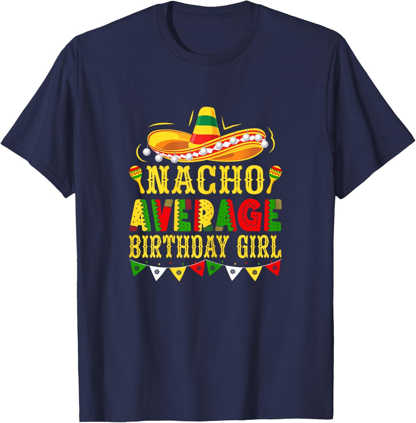 Nacho Average Birthday Girl Mexican Cinco de Mayo T-Shirt - T-Shirt | Navy