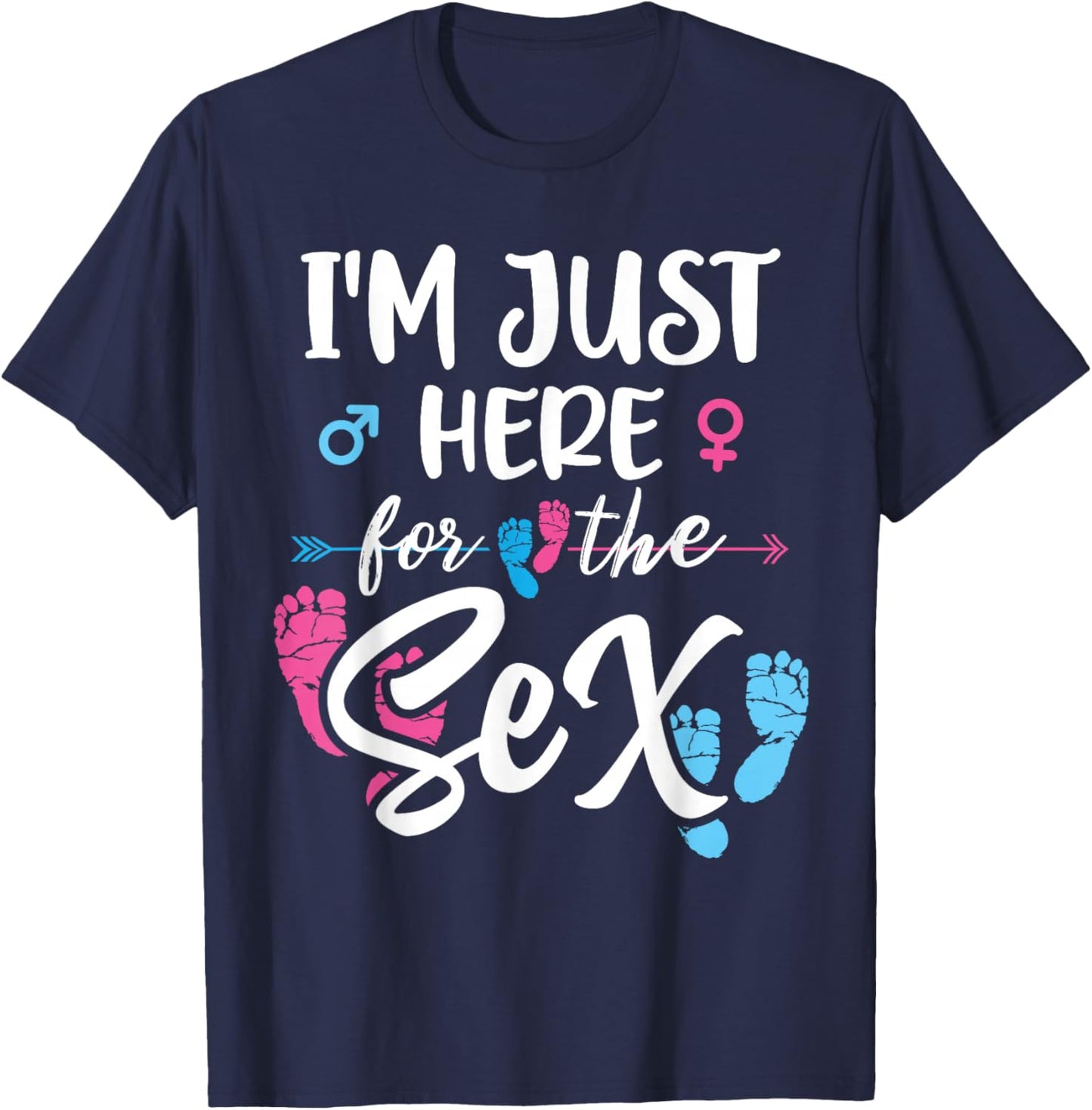 I'm Here Just For The Sex Gender Reveal Baby Announcement T-Shirt - T-Shirt | Navy
