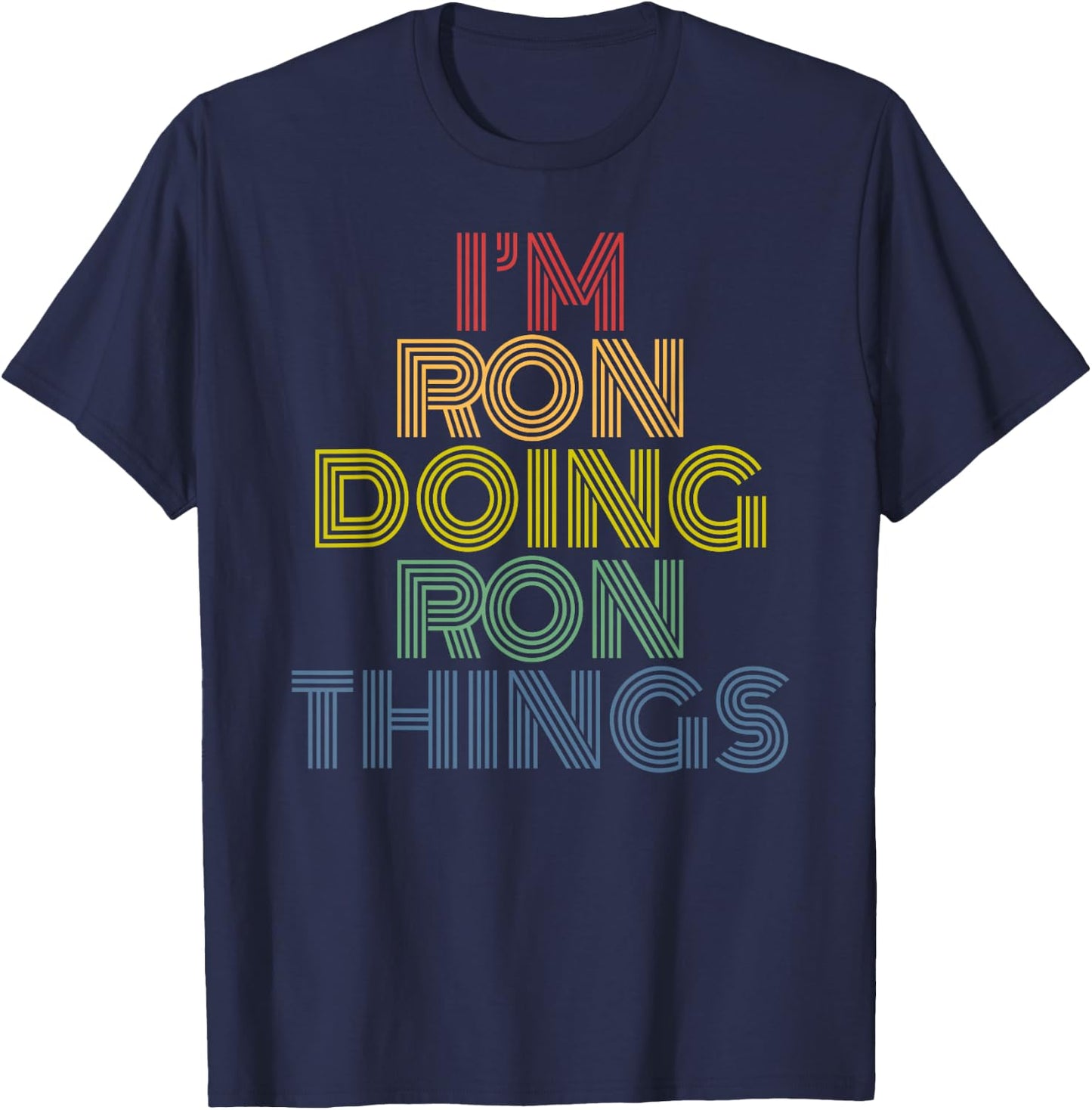 I'm Ron Doing Ron Things Personalized Name T-Shirt - T-Shirt | Navy
