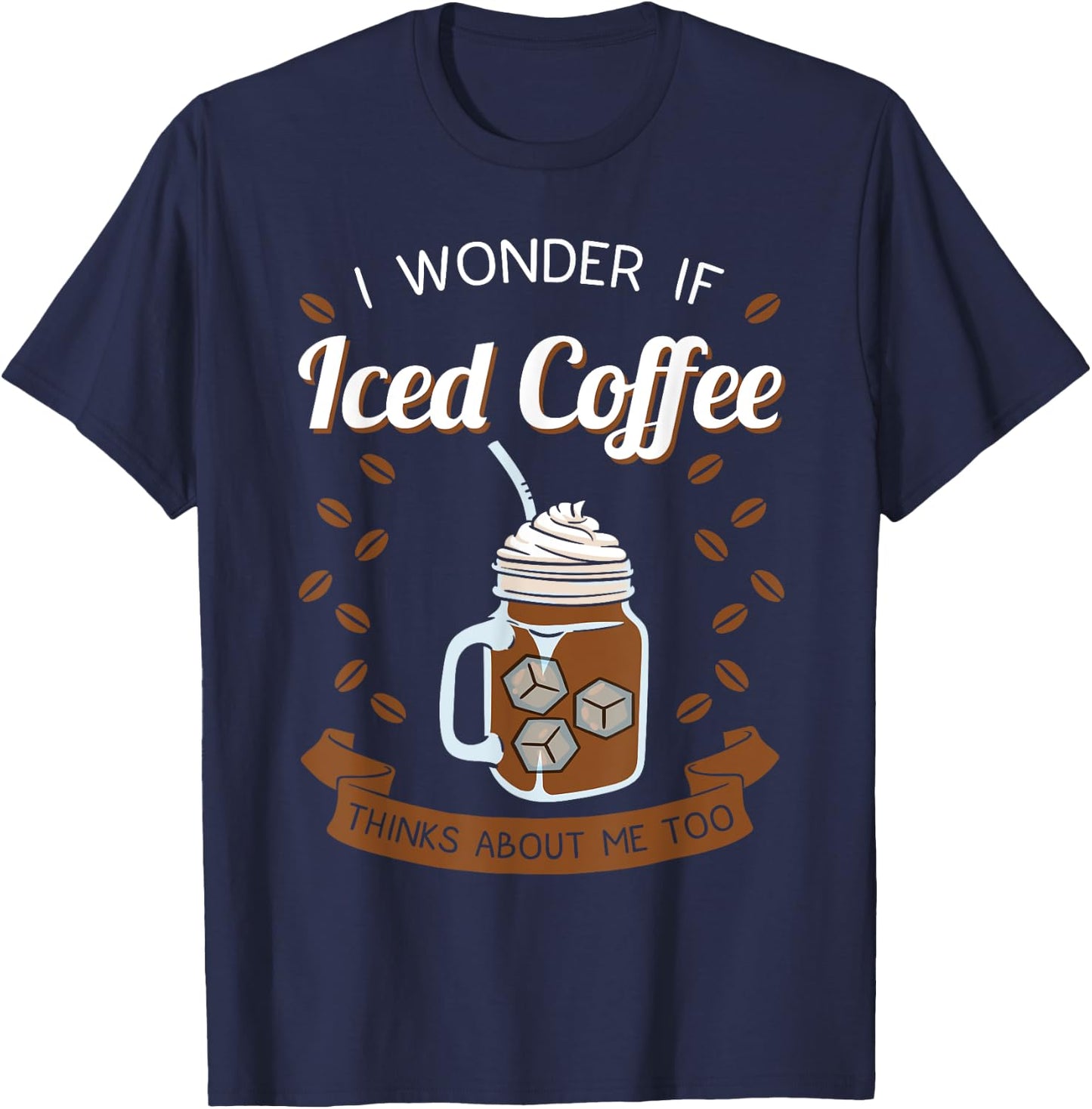Iced Coffee Cold Brew Latte Caffeine Espresso Coffeeholic T-Shirt - T-Shirt | Navy