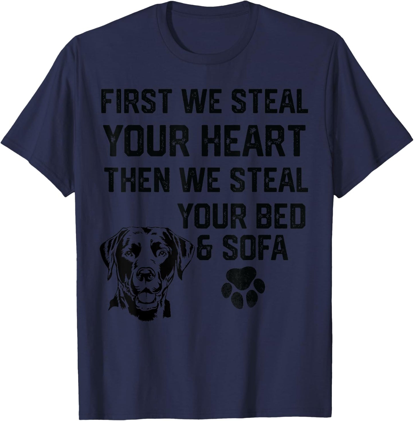 Labrador Steal Your Heart Steal Your Bed and Sofa socks food T-Shirt - T-Shirt | Navy