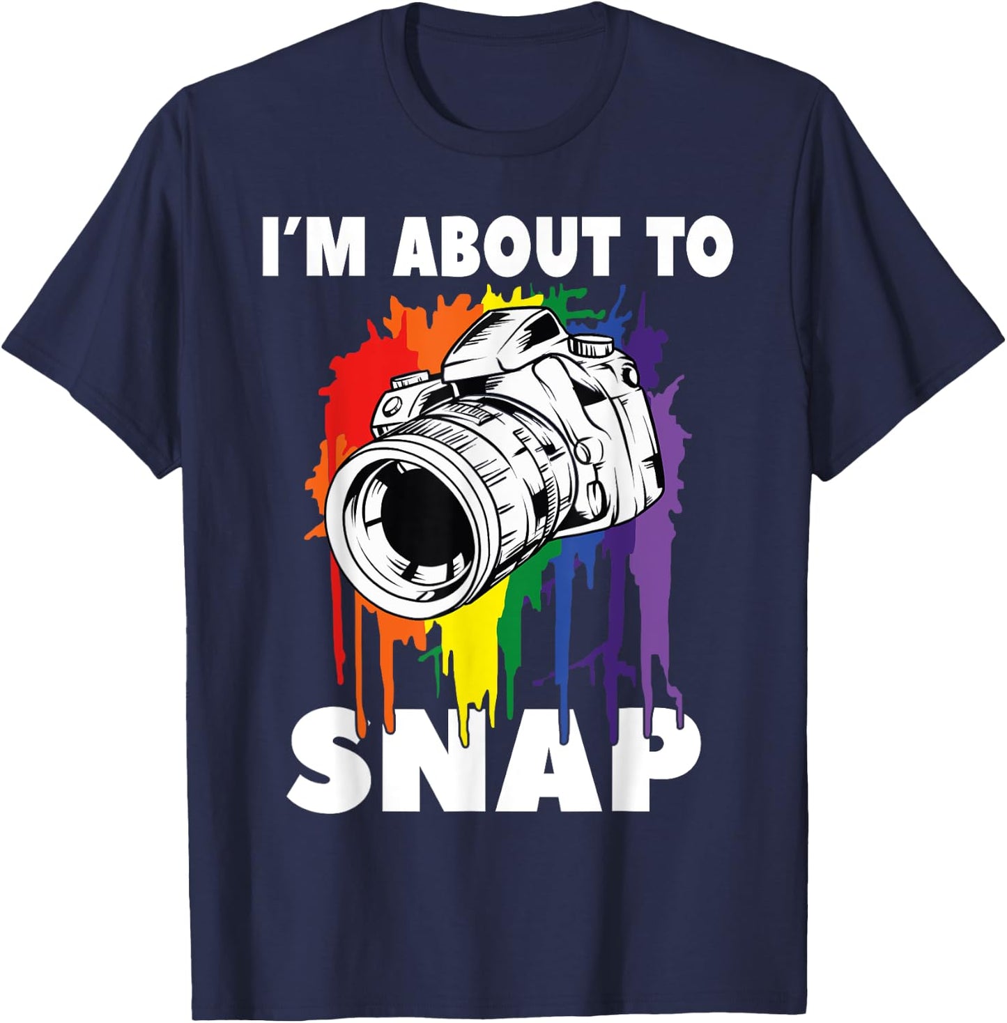 I'm About To Snap Photographer Camera Photo T-Shirt - T-Shirt | Navy