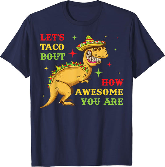 Lets Taco Bout How Awesome You Are T-Shirt - T-Shirt | Navy