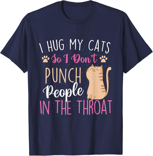 I Hug My Cats So I Don't Punch People - Animal Pet Lover T-Shirt - T-Shirt | Navy