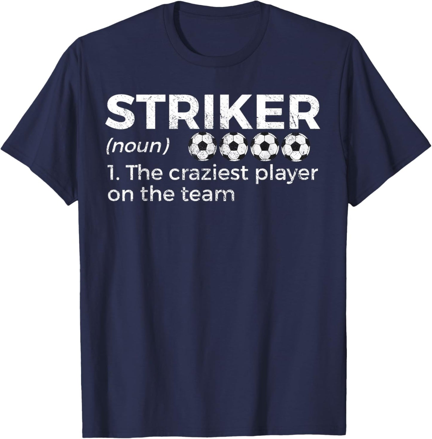 Funny Soccer Striker Definition Craziest Player On The Team T-Shirt - T-Shirt | Navy