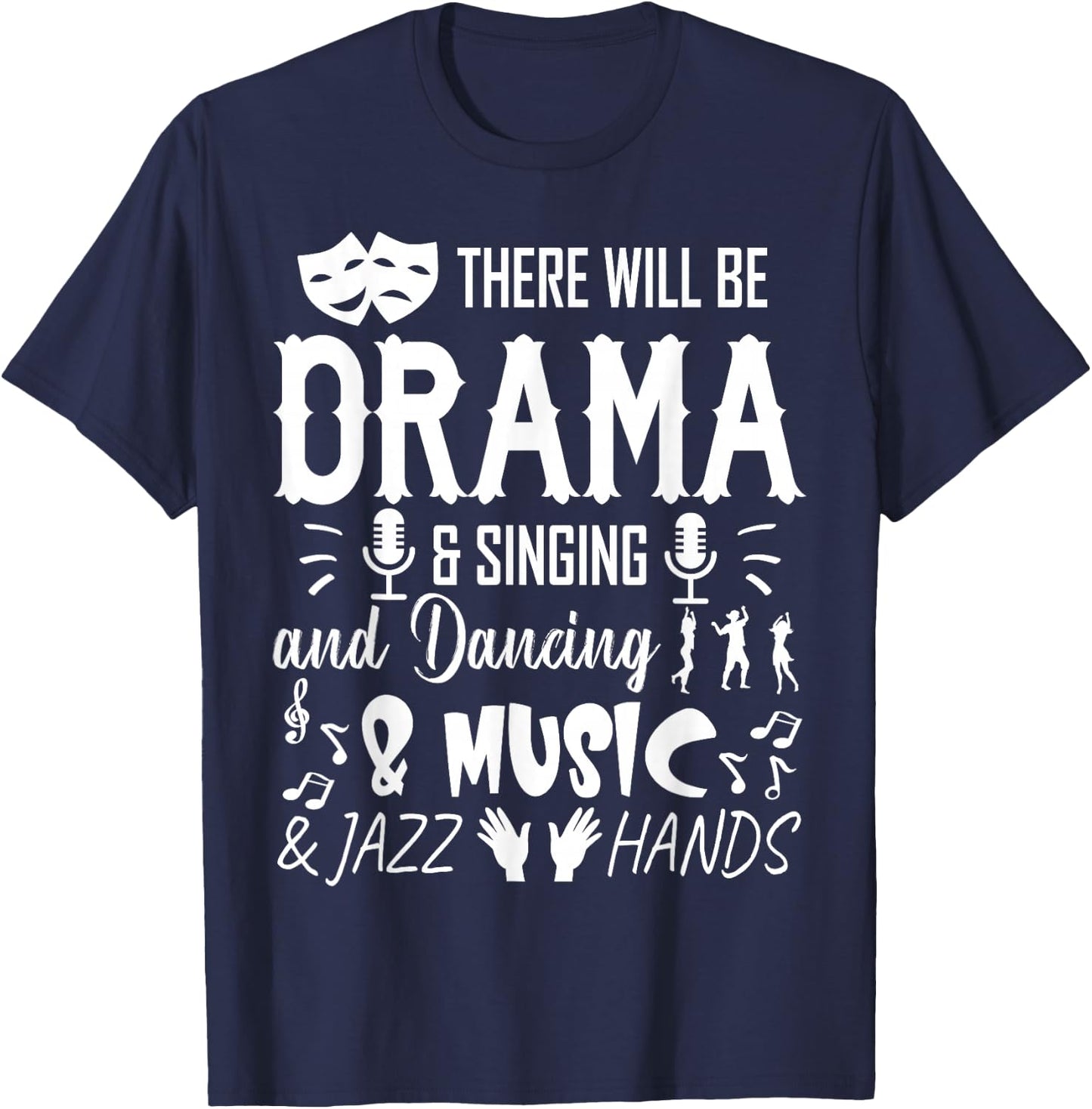 There Will Be Drama & Jazz Hands High School Music Dancer T-Shirt - T-Shirt | Navy