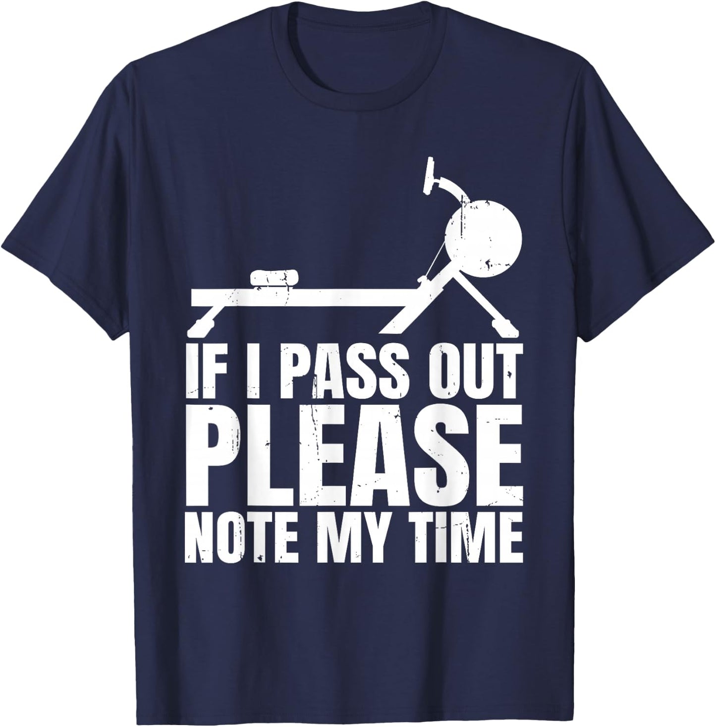If I Pass Out Please Note My Time Row Rowing Machine Rower T-Shirt - T-Shirt | Navy