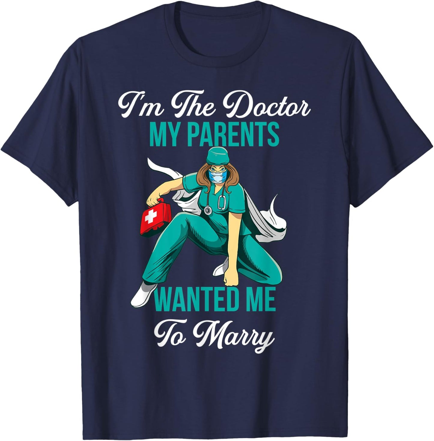 In The Doctor My Parents Wanted Me To Marry T-Shirt - T-Shirt | Navy