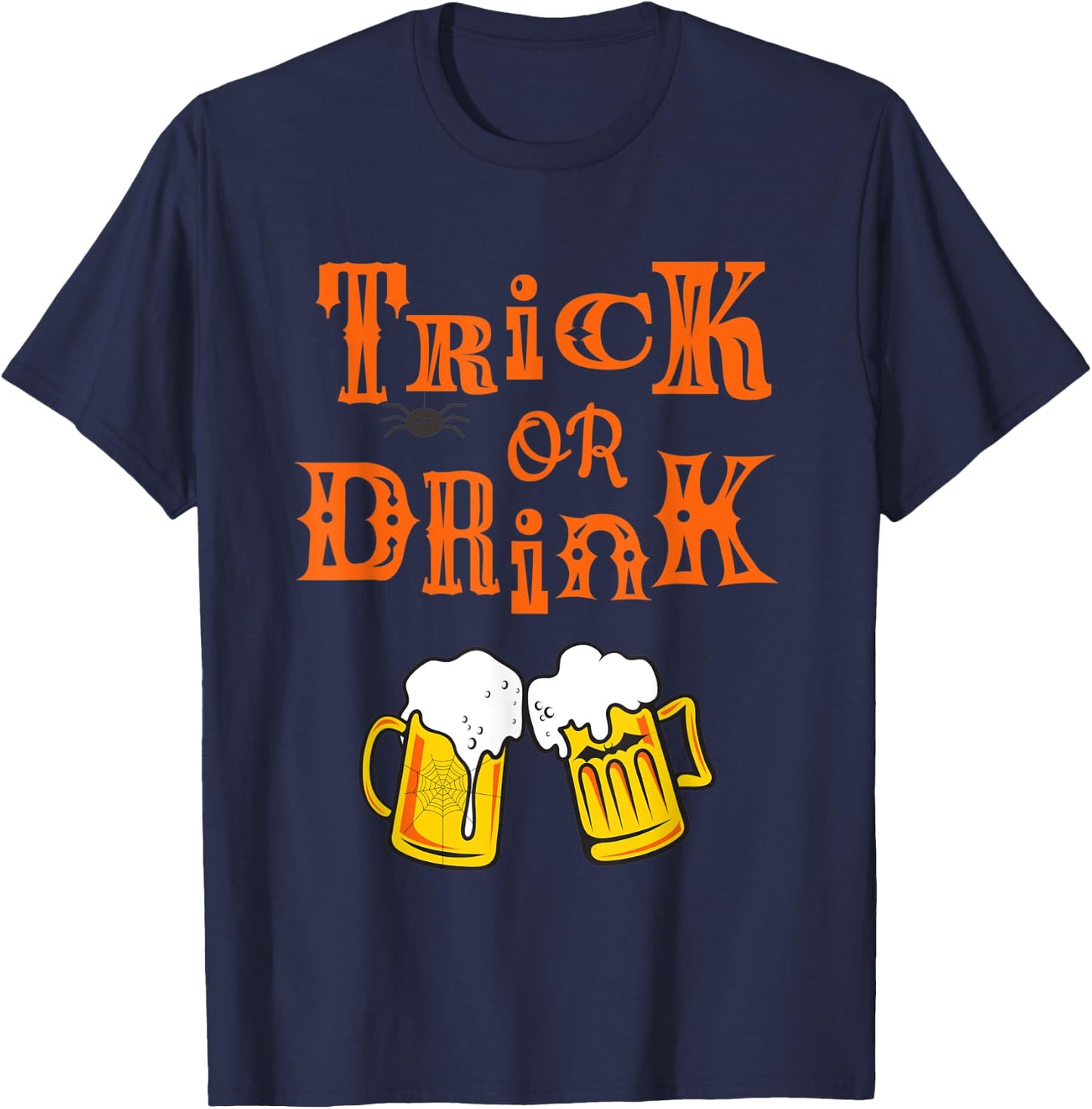 Funny Alcohol Shirt | Halloween Beers | TRICK OR DRINK T-Shirt - T-Shirt | Navy