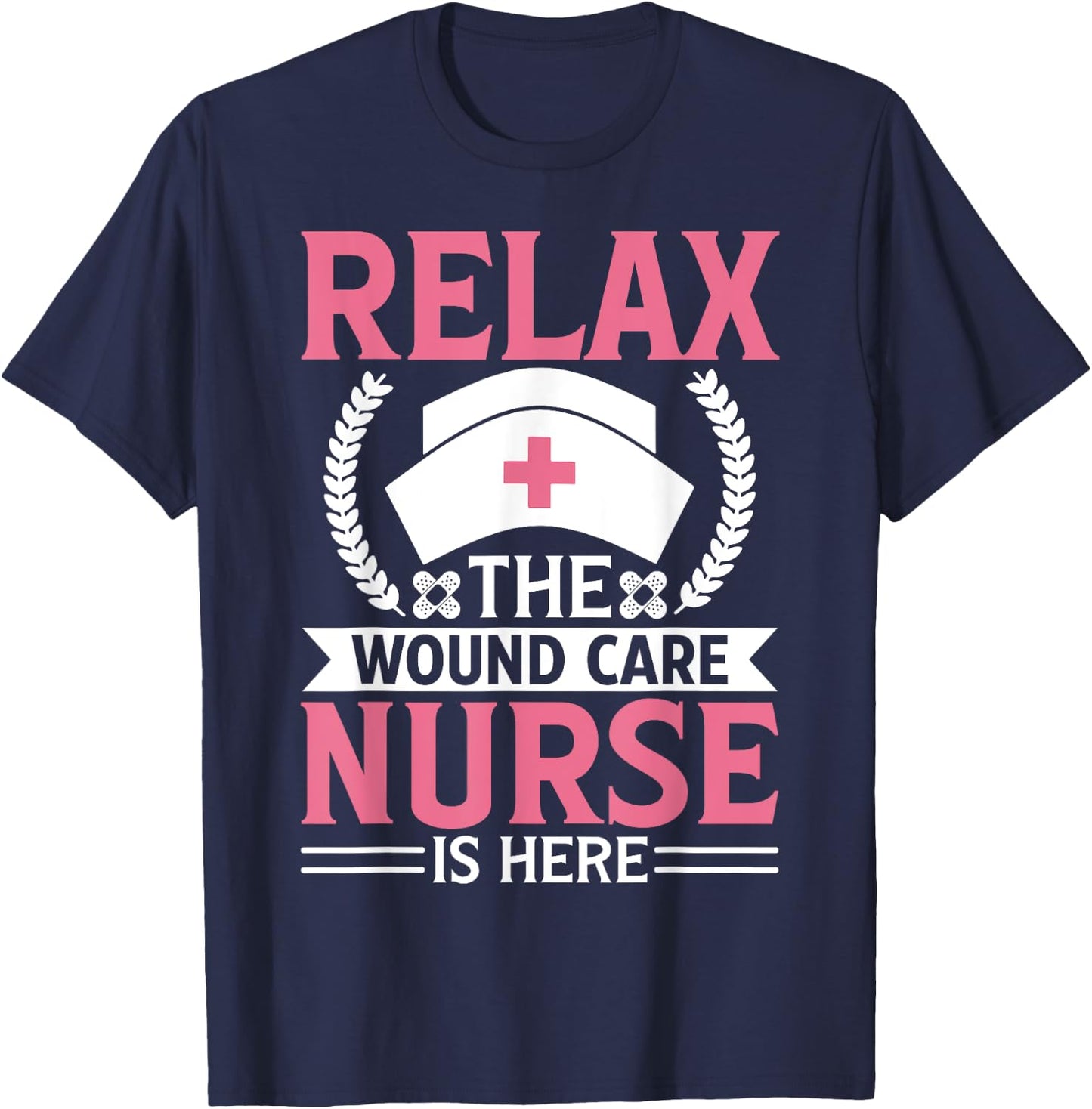 Wound Care Nurse Funny Relax Nursing Medical Gift T-Shirt - T-Shirt | Navy
