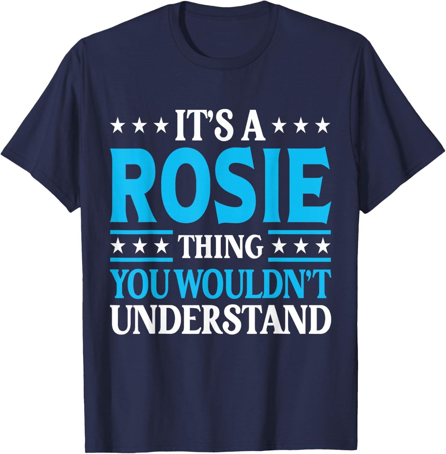 It's A Rosie Thing Wouldn't Understand Girl Name Rosie T-Shirt - T-Shirt | Navy