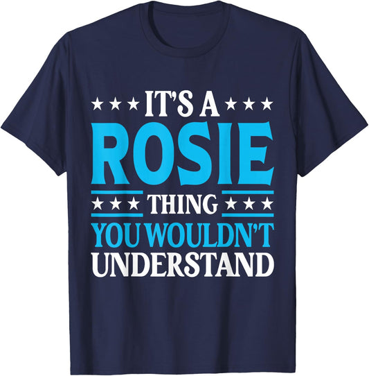 It's A Rosie Thing Wouldn't Understand Girl Name Rosie T-Shirt - T-Shirt | Navy
