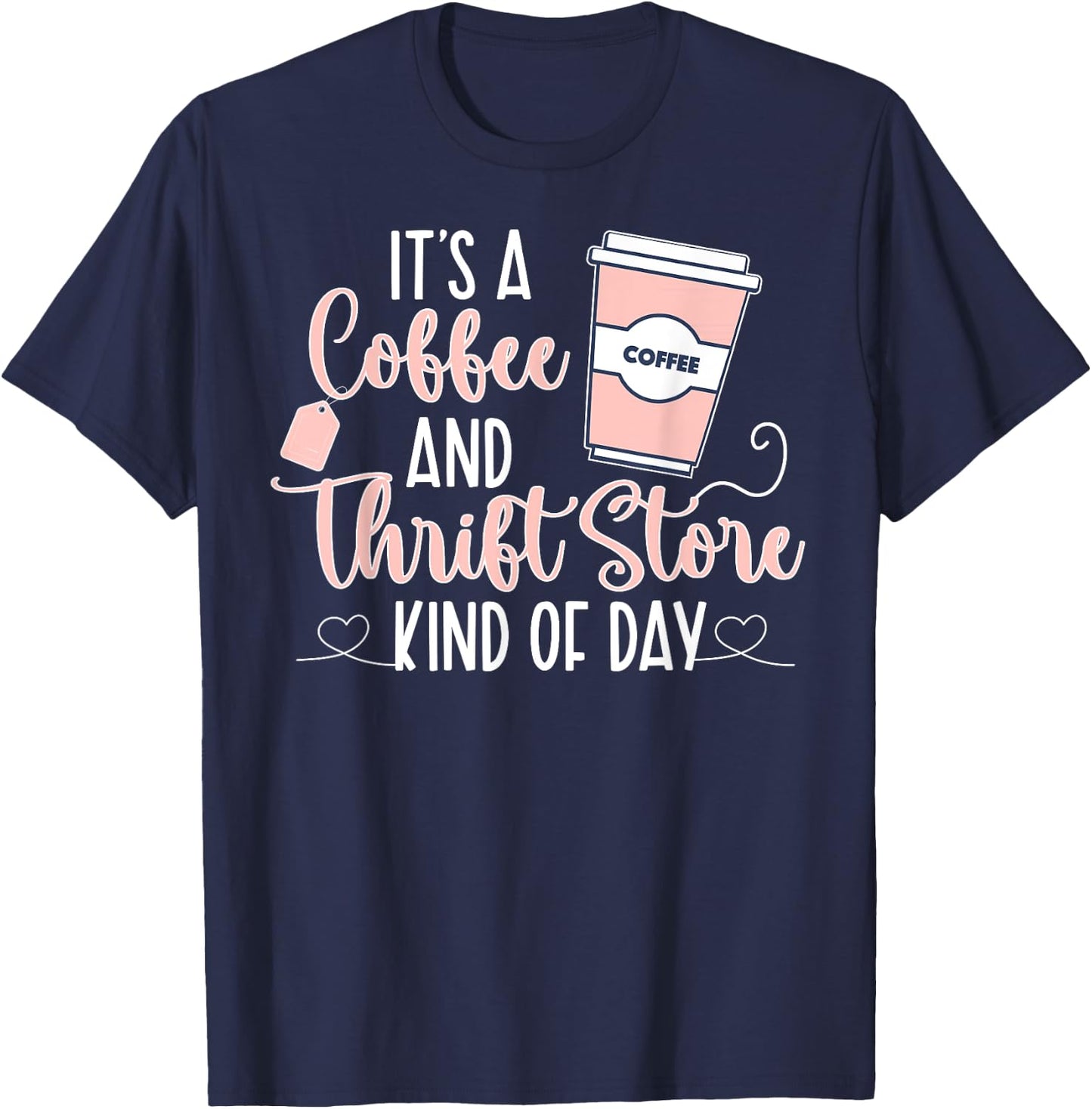 Coffee And Thrift Store Thrifting Thrift Thrifter T-Shirt - T-Shirt | Navy