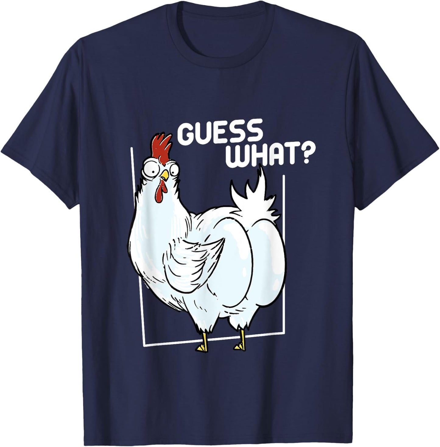 Guess What Chicken Butt Funny Chickens T-Shirt - T-Shirt | Navy