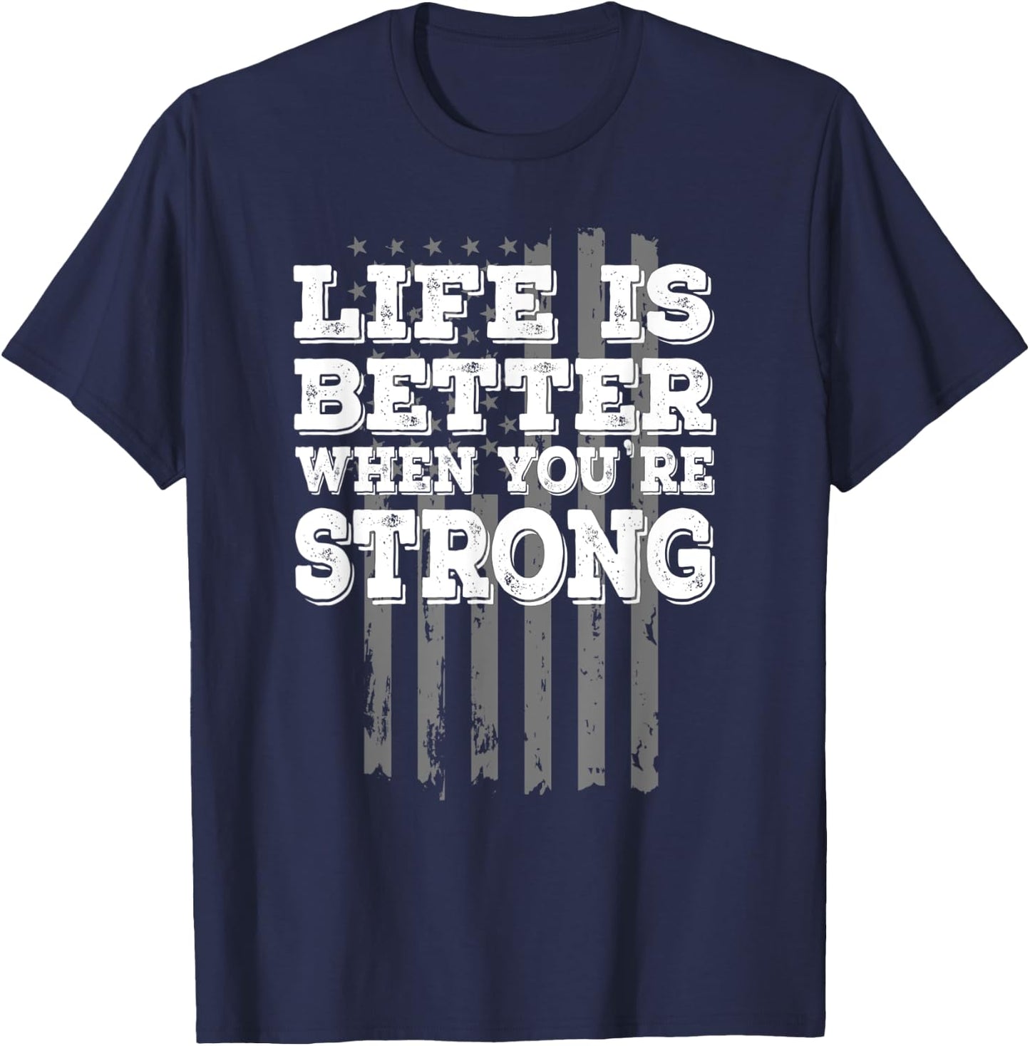 Motivational "Life is Better When You're Strong" Workout T-Shirt - T-Shirt | Navy