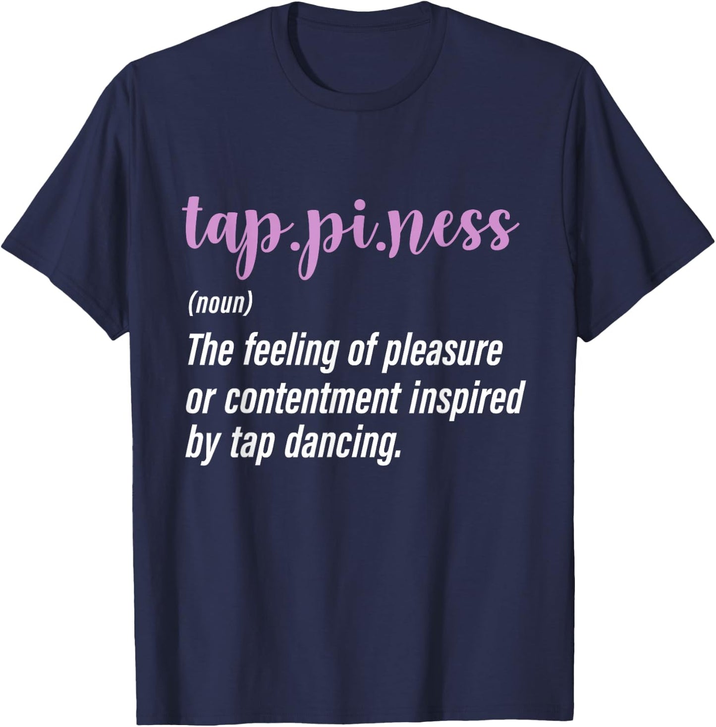 Tap Dance Tap Dancing Tap Dancer T-Shirt - T-Shirt | Navy
