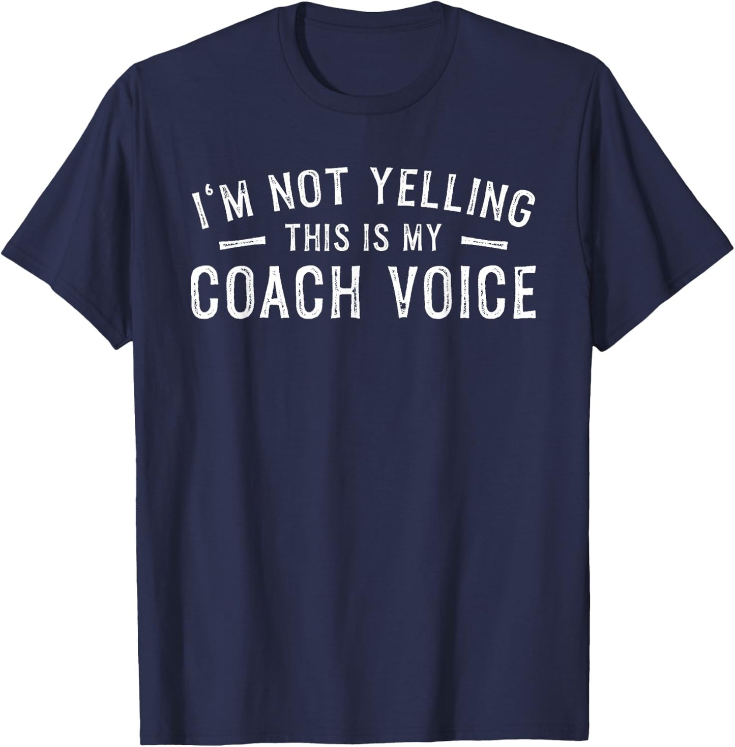 I'm Not Yelling This Is My Coach Voice T-Shirt - T-Shirt | Navy