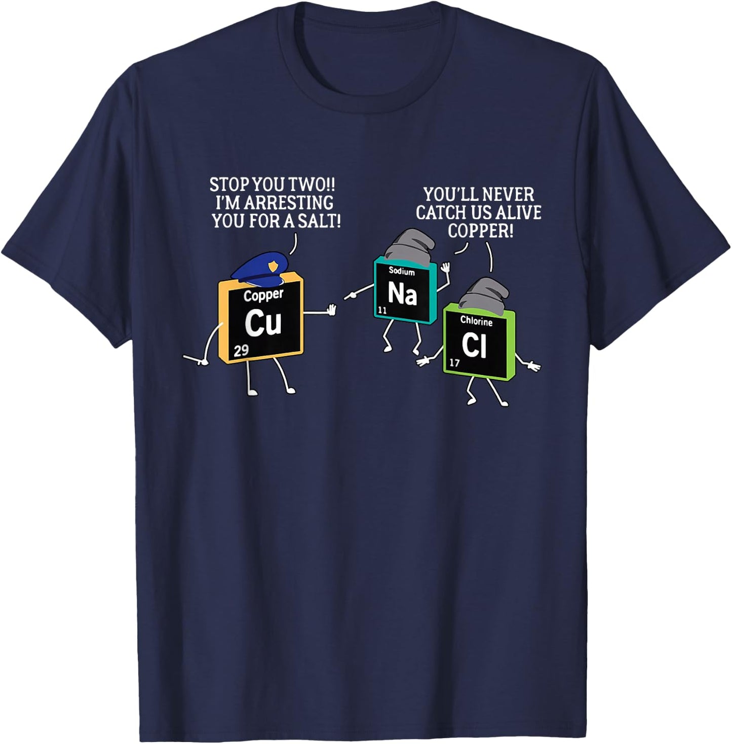 Salt and Copper Periodic Table Police Pun Chemistry T-Shirt - T-Shirt | Navy
