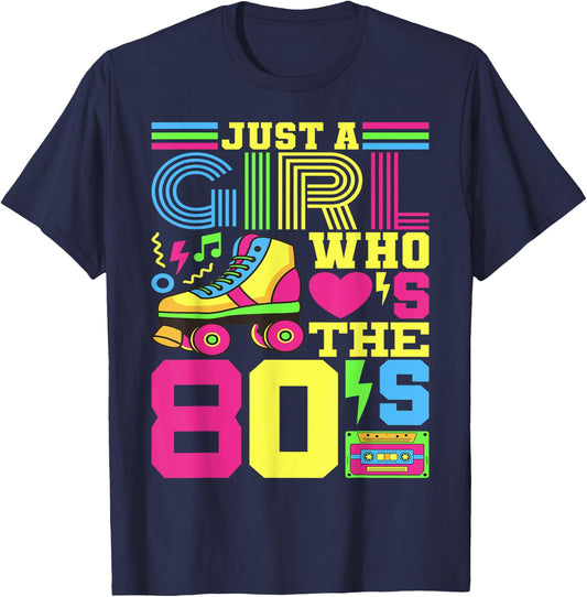 Just A Girl Who Loves The 80s Party 80s Outfit 1980s Costume T-Shirt - T-Shirt | Navy