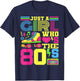 Just A Girl Who Loves The 80s Party 80s Outfit 1980s Costume T-Shirt - T-Shirt | Navy