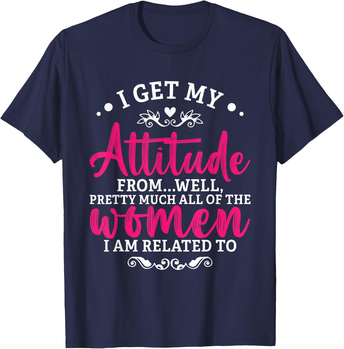 I Get My Attitude From Women In My Life Toddler Girl Sassy T-Shirt - T-Shirt | Navy
