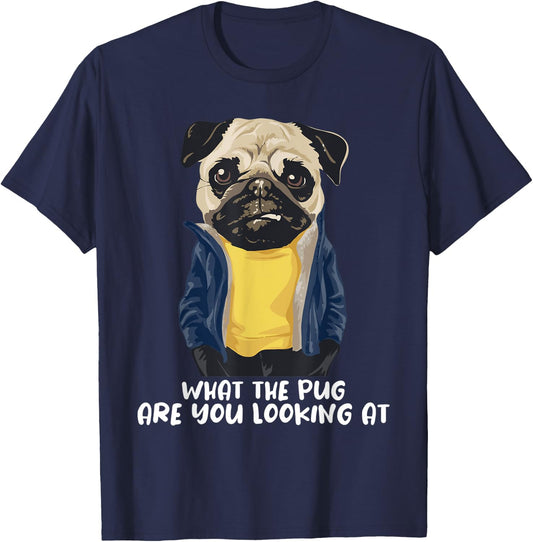 What The Pug Are You Looking At - Puppy Pet Lover Dog Owner T-Shirt - T-Shirt | Navy