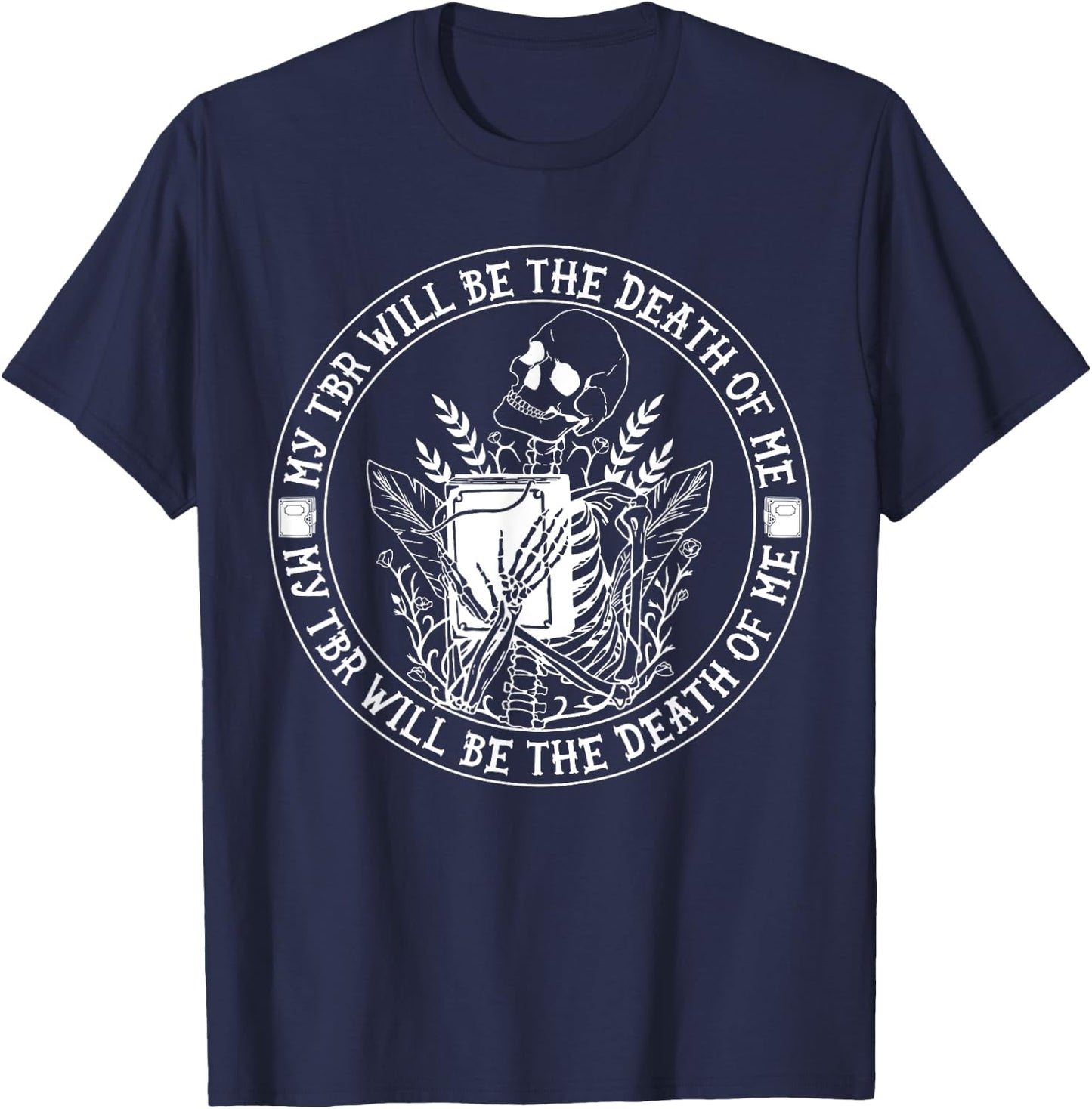 My Tbr Will Be the Death of Me Skeleton Funny Reading T-Shirt - T-Shirt | Navy