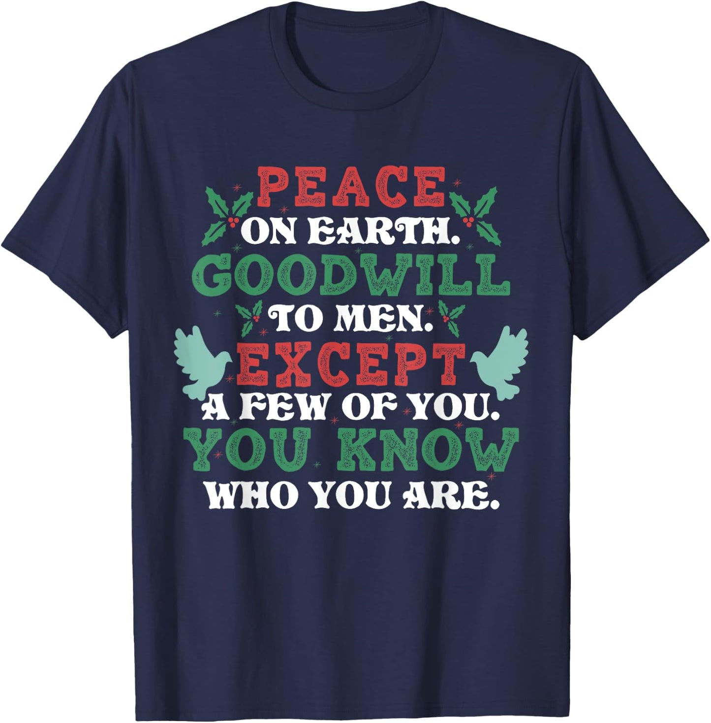 Peace On Earth Goodwill To Men Except A Few Of You Christmas T-Shirt - T-Shirt | Navy