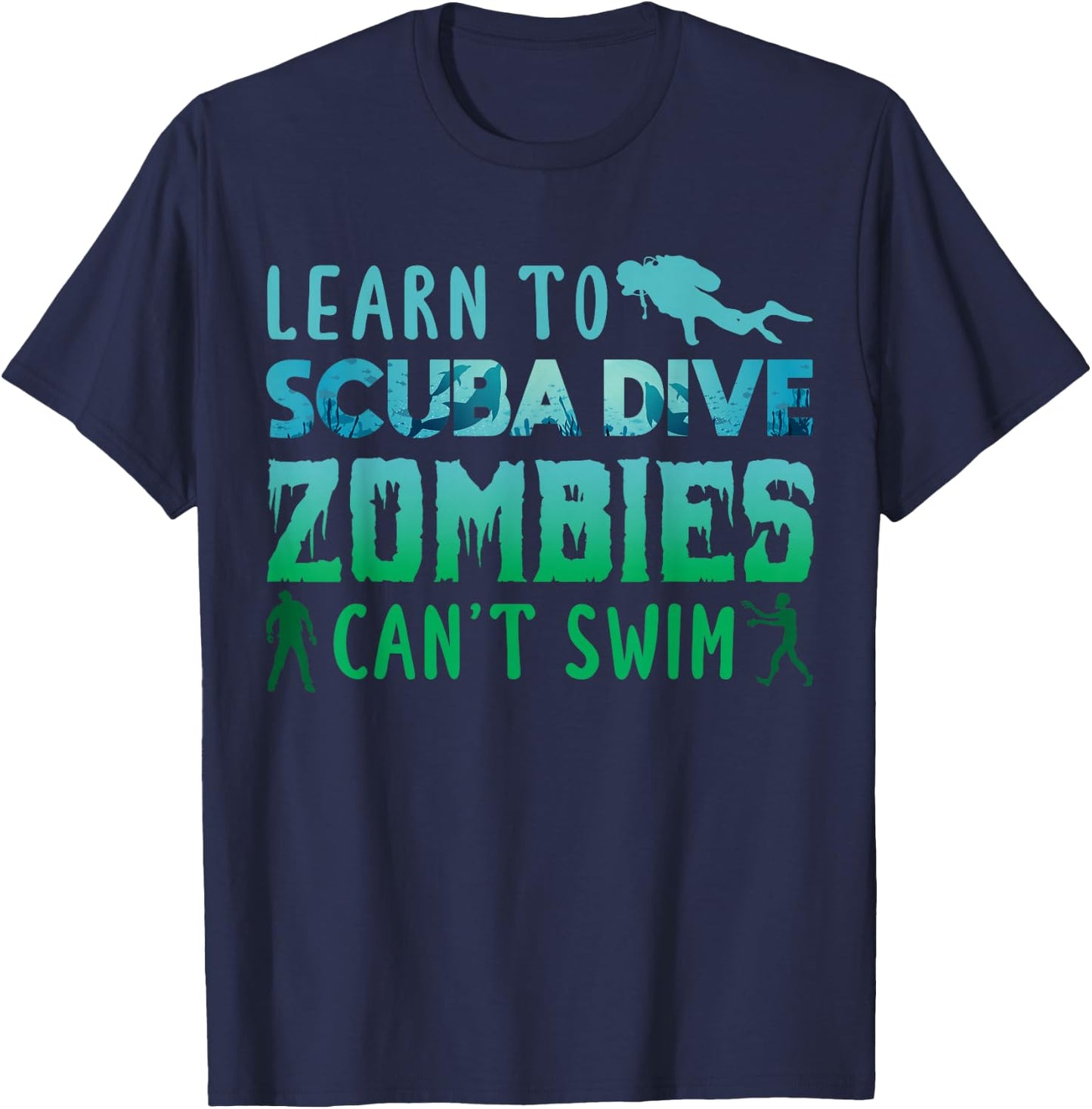 Learn To Scuba Dive Zombies Cant Swim Scuba Diving Diver T-Shirt - T-Shirt | Navy