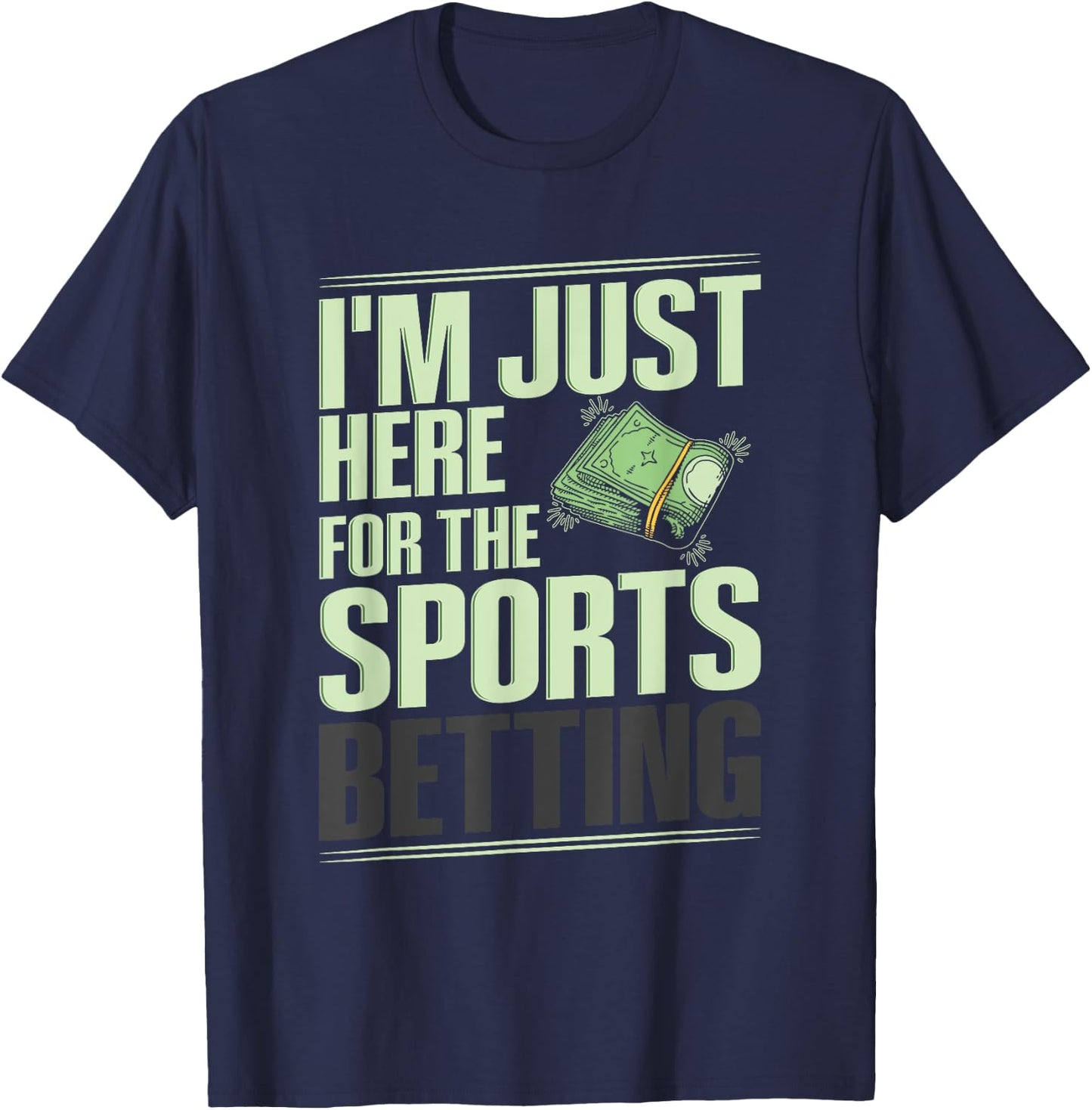 Sports Betting Gambling Quote for a Sports Bettor T-Shirt - T-Shirt | Navy