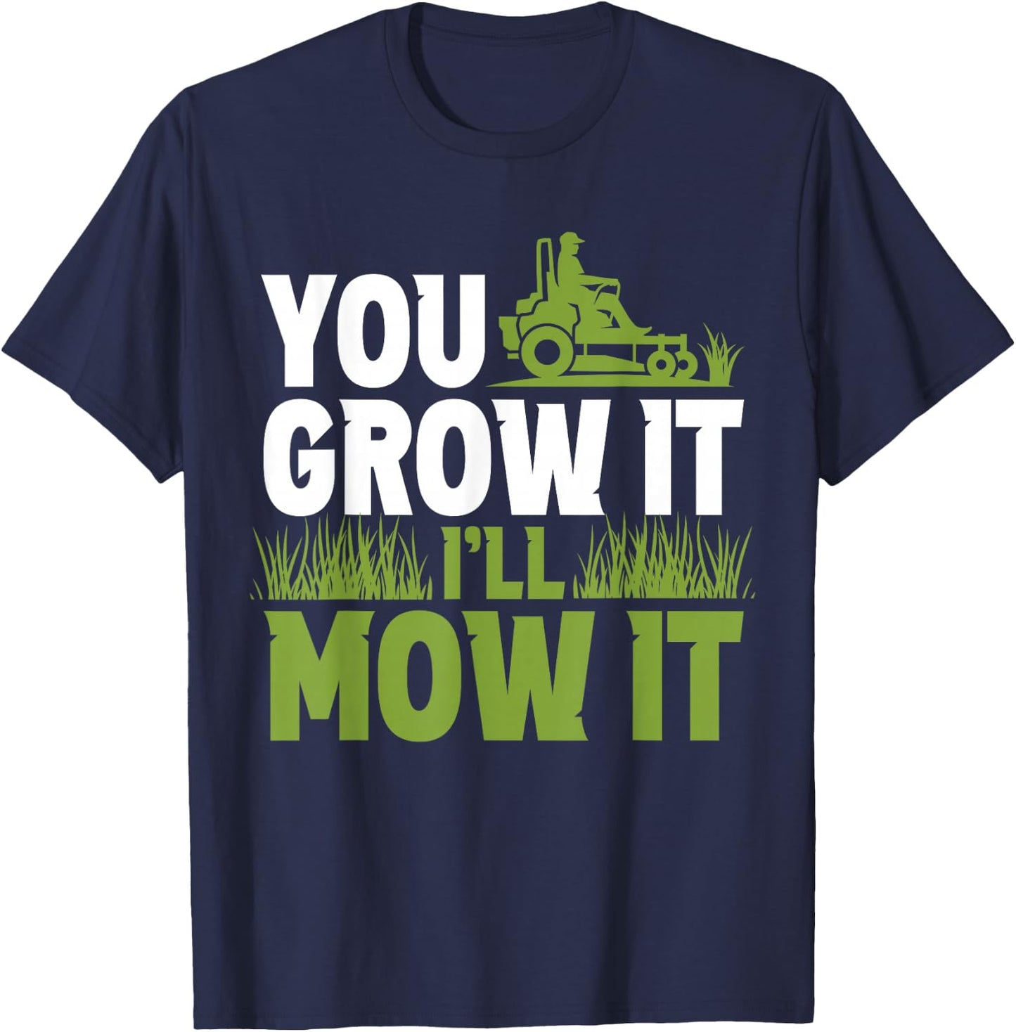 Du lässt ES Wachsen Ich Mähe ES Gras Lawnmower Lawn Mowing T-Shirt - T-Shirt | Navy