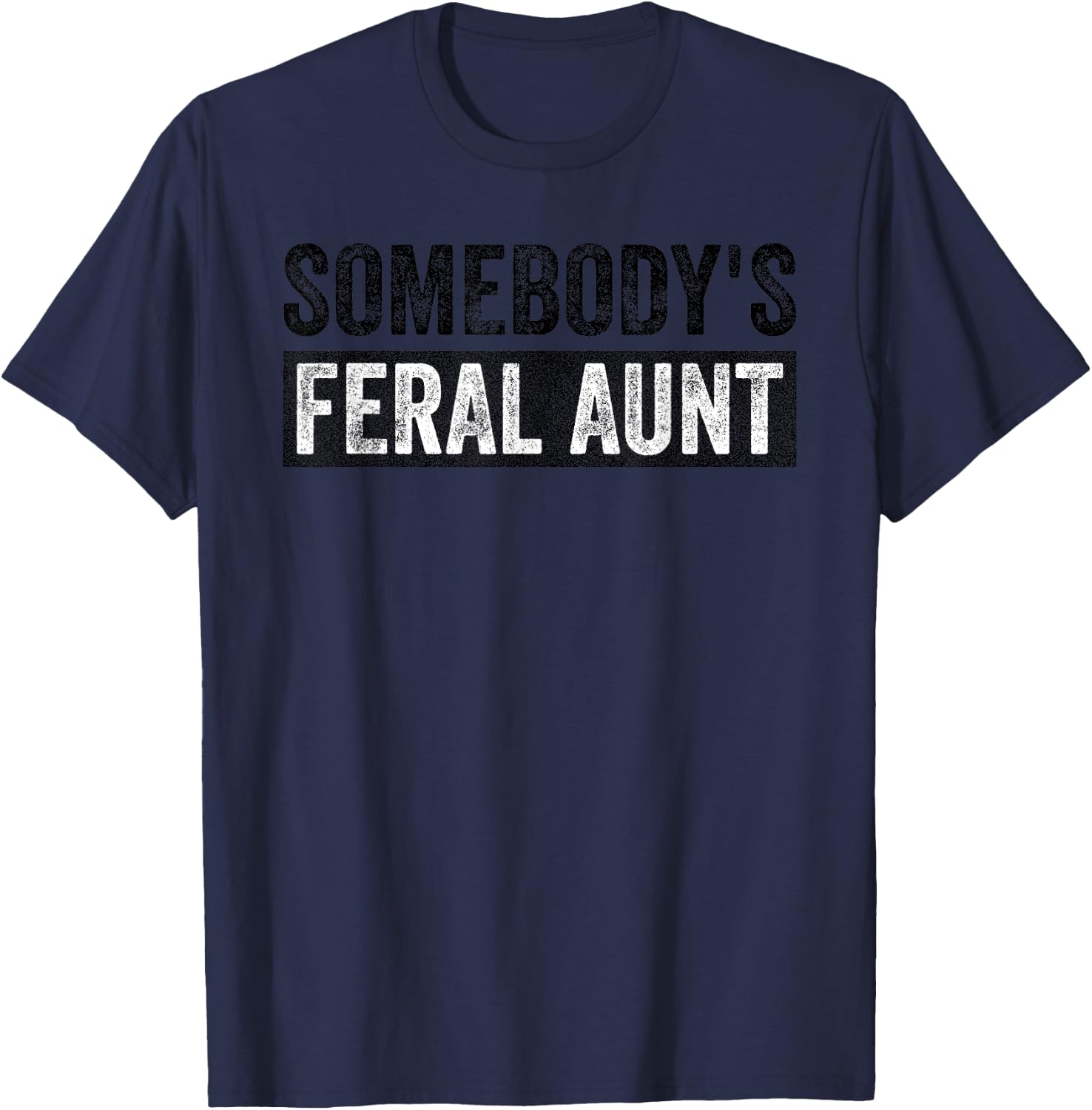 Groovy Somebody's Feral Aunt Funny Quote T-Shirt - T-Shirt | Navy