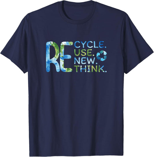 RE Cycle Use New Think Recycle Reuse Renew Rethink EarthDay T-Shirt - T-Shirt | Navy