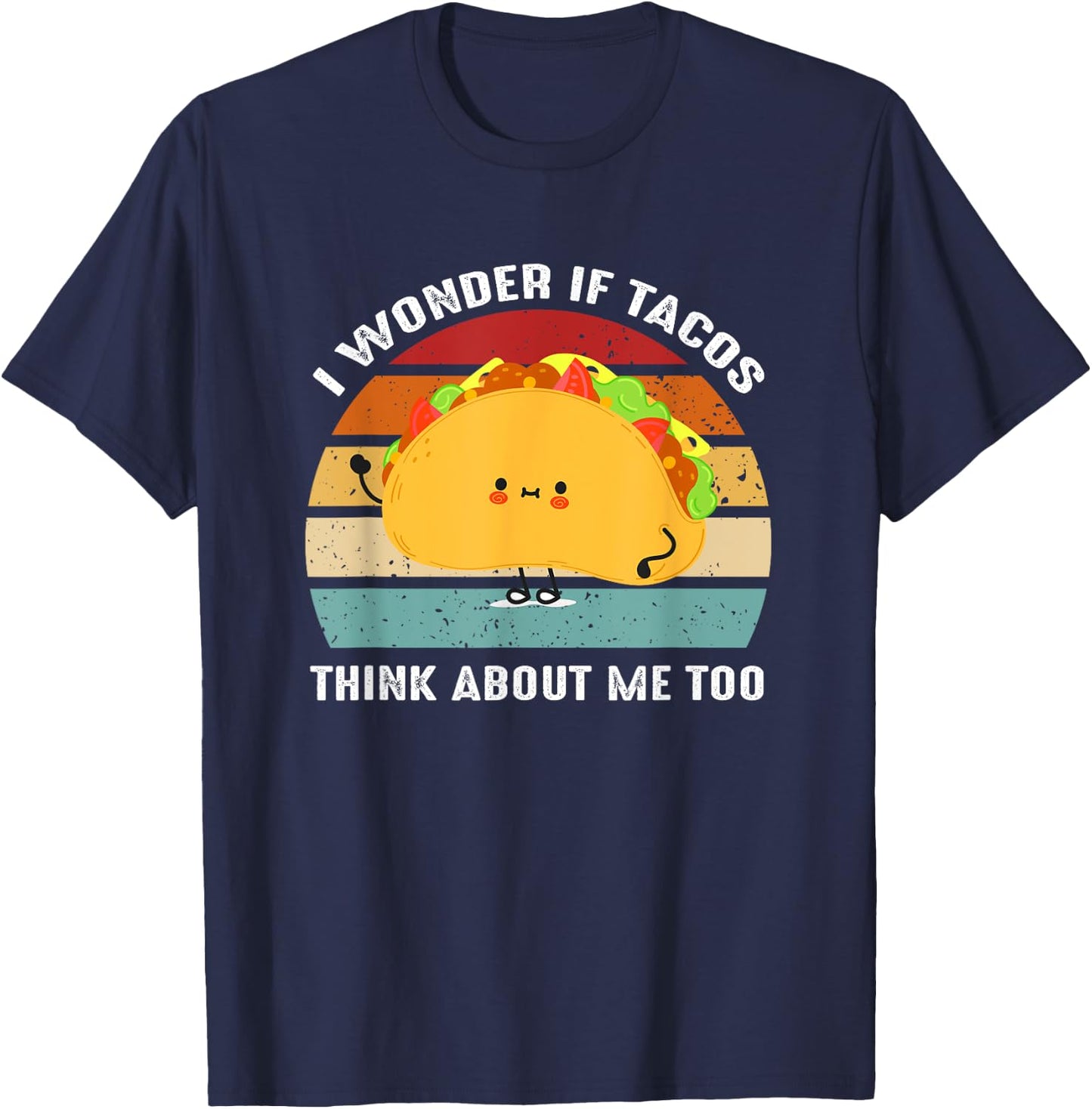 I Wonder If Tacos Think About-Me Too Cute Taco Lovers T-Shirt - T-Shirt | Navy
