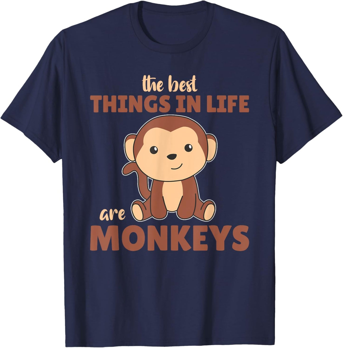The Best Things In Life Are Monkeys - Cute Monkey T-Shirt - T-Shirt | Navy